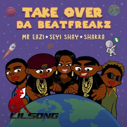 Da Beatfreakz Ft. Mr Eazi, Seyi Shay & Shakka - Take Over